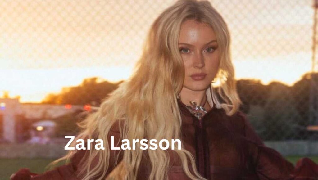 Zara Larsson age